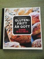 Glutenfritt är gott - en bakbok för hela familjen