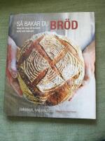 S&aring; bakar du br&ouml;d - steg f&ouml;r steg till lyckade br&ouml;d och bakverk