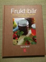 Frukt och b&auml;r. 100 recept p&aring; sylt, saft, marmelad och inl&auml;ggningar