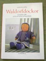 Waldorfdockor. Sy dockan sj&auml;lv och sy och sticka dockans kl&auml;der