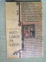 Med l&auml;rde p&aring; latin. En kulturhistorisk l&auml;sebok