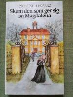 Skam den som ger sig, sa Magdalena