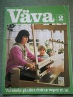 V&auml;va 2. V&auml;vskola, pl&auml;dar, dukar, vepor m m 