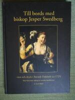Till bords med biskop Jesper Swedberg - mat och dryck i Swensk Ordabok (ca 1725) med belysande utdrag ur samtida handb&ouml;cker