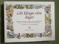 L&aring;t klinga v&aring;ra dagar. F&ouml;delsedagsbok med E A Karlfeldts dikter