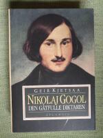 Nikolaj Gogol. Den g&aring;tfulle diktaren
