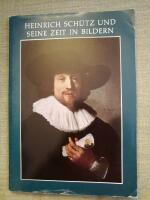 Heinrich Sch&uuml;tz und seine Zeit in Bildern / Heinrich Sch&uuml;tz and his Times in Picturs
