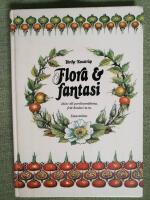 Flora & fantasi. Id&eacute;er till porslinsm&aring;lning, fritt broderi m. m.