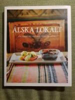 &Auml;lska lokalt. En smakfull historia fr&aring;n Dalarna