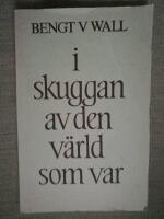 I skuggan av den v&auml;rld som var. Dikter i urval 1947-1972