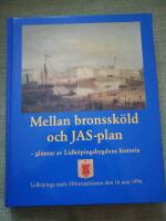Mellan bronssk&ouml;ld och JAS-plan. Glimtar av Lidk&ouml;pingsbygdens historia. Lidk&ouml;pings stads 550-&aring;rsjubileum den 16 juni 1996