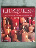 Ljusboken. Hur man gjuter, formar och dekorerar ljus