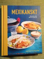 Mexikanskt: &Auml;kta burritos, tacos, salsor och mycket mer
