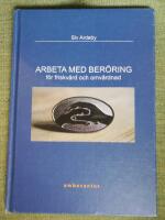 Arbeta med ber&ouml;ring f&ouml;r friskv&aring;rd och omv&aring;rdnad . Inspiration och kunskap f&ouml;r dig som medvetet vill anv&auml;nda ber&ouml;ring i omsorg