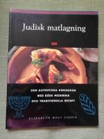 Judisk matlagning. Den autentiska kokboken med b&aring;da moderna och traditionella recept