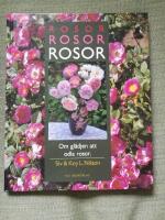 Rosor, rosor, rosor.  Om gl&auml;djen att odla rosor
