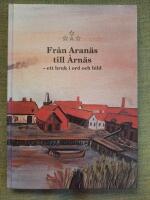 Fr&aring;n Aran&auml;s till &Aring;rn&auml;s - ett bruk i ord och bild