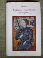 Drottningar och sk&ouml;ldm&ouml;r. Gr&auml;ns&ouml;verskridande kvinnor i medeltida myt och verklighet ca 400-1400