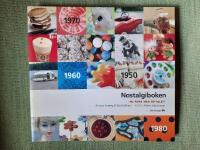 Nostalgiboken. Minnen, beskrivningar, lekar och recept fr&aring;n 1950-, 1960-, 1970- och 1980-talen