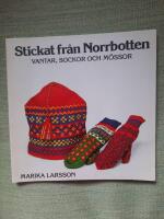 Stickat från Norrbotten - vantar, sockor och mössor