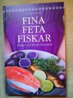 Fina feta fiskar - omega 3 och havets l&auml;ckerheter