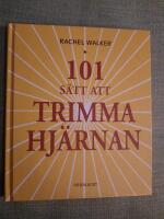 101 s&auml;tt att trimma hj&auml;rnan