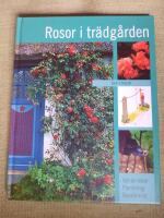 Rosor i tr&auml;dg&aring;rden - val av rosor, plantering, besk&auml;rning