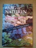 F&auml;rg ur naturen.. S.1-15 l&auml;st, i &ouml;vrigt ol&auml;st.  F&auml;rgning av ullgarn med v&auml;xter, lavar och svampar - bl&aring;tt fr&aring;n vanliga v&auml;xter