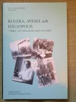 Kolera, avfall och h&auml;lsopolis. Milj&ouml;- och h&auml;lsoskydd under tv&aring; sekler