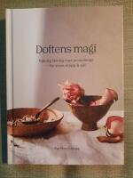 Doftens magi. Naturlig l&auml;kning med aromterapi - f&ouml;r sinne, kropp och sj&auml;l