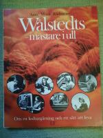 W&aring;lstedts - m&auml;stare i ull. Om en kulturg&auml;rning och ett s&auml;tt att leva
