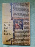 Med l&auml;rde p&aring; latin. En kulturhistorisk l&auml;sebok