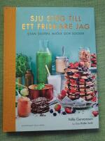 Sju steg till ett friskare jag utan gluten, mj&ouml;lk och socker