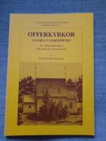 Offerkyrkor i gamla v&auml;xj&ouml;stiftet. En vallfartssed under den lutherska rtodoxins tid