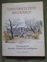 Universitetets bildv&auml;rld. Str&ouml;vt&aring;g genom historien, konsten och samlingarna