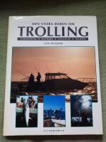 Den stora boken om trolling - utrustning, metoder, fiskarter, milj&ouml;er