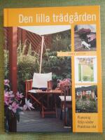 Den lilla tr&auml;dg&aring;rden - planering, v&auml;lja v&auml;xter, praktiska r&aring;d
