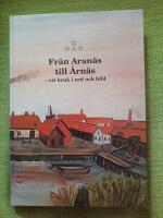 Fr&aring;n Aran&auml;s till &Aring;rn&auml;s - ett bruk i ord och bild