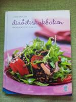 Diabeteskokboken - r&aring;d och recept f&ouml;r ett friskare liv
