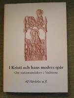I Kristi och hans moders sp&aring;r - om stationsandakter i Vadstena kloster. Textutg&aring;vor och analyser