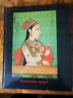Sk&ouml;nhetens spegel. Konstskatter fr&aring;n Indien.Mirror of Beauty. Art Treasures from India