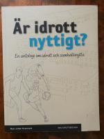 &Auml;r idrott nyttigt? En antologi om idrott och samh&auml;llsnytta