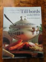 Till bords under 100 &aring;r. Recept fr&aring;n tio decennier