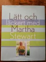 L&auml;tt och l&auml;ckert med Martha Stewart. H&auml;rliga menyer f&ouml;r alla &aring;rstider