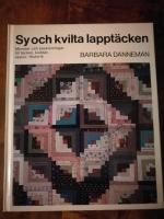 Sy och kvilta lappt&auml;cken. M&ouml;nster och beskrivningar till t&auml;cken, kuddar, v&auml;skor. Historik