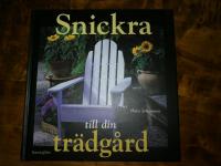 Snickra till din tr&auml;dg&aring;rd