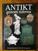 Antikt genom tiderna. En jubileumsbok fr&aring;n Ica-kuriren