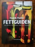 Fettguiden. De b&auml;sta fetterna f&ouml;r din kropp
