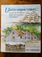 Under samma himmel. En kr&ouml;nika om b&ouml;nder, sj&ouml;farare och emigranter i Nordhalland - M&aring;rtag&aring;rden i Onsala - Hallands f&ouml;rsta kulturreservat