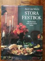 Allt om Mats stora festbok. Allt f&ouml;r livets sm&aring; och stora kalas